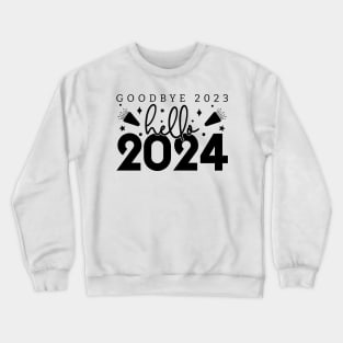 Goodbye 2023 Hello 2024 Crewneck Sweatshirt